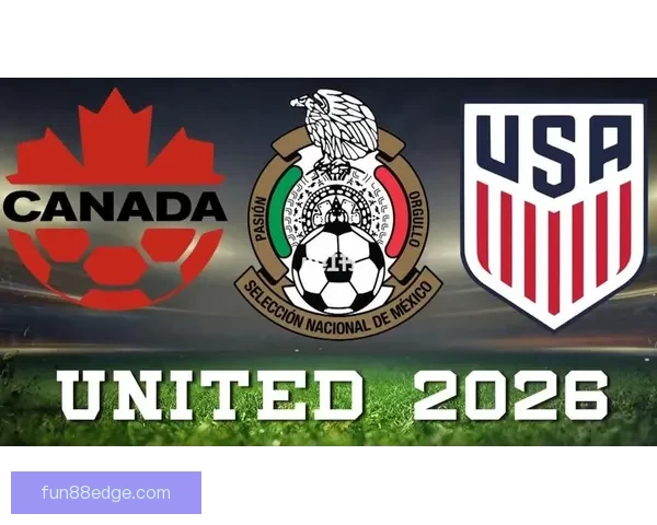 美洲三国联合举办世界杯完整赛程与精彩赛事全览